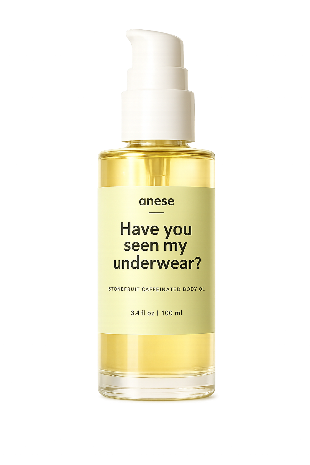 Have you seen my underwear booty oil.